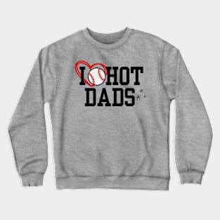 I Love Baseball Hot Dads Crewneck Sweatshirt